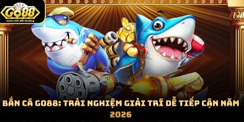 Giao diện bắn cá Go88 rõ ràng và dễ quan sát