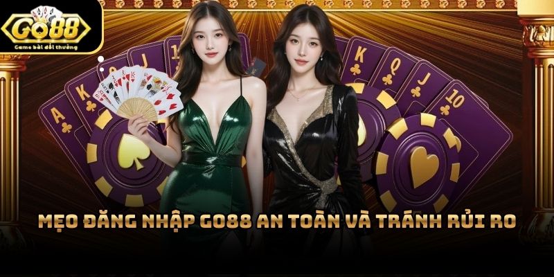 Áp dụng mẹo đăng nhập Go88 để tránh các rủi ro liên quan đến bảo mật