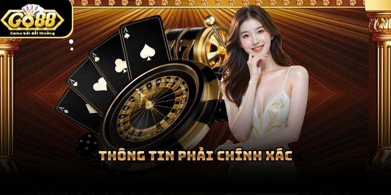 Thông tin cá nhân phải trùng hợp với tài khoản nhận rút tiền Go88