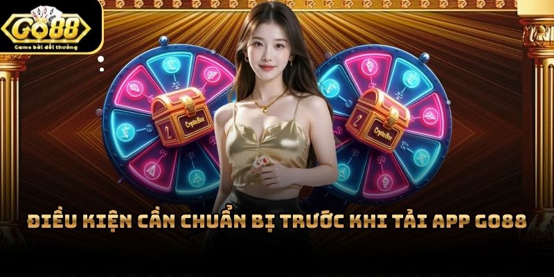 Đáp ứng điều kiện cơ bản để quá trình tải app Go88 diễn ra suôn sẻ