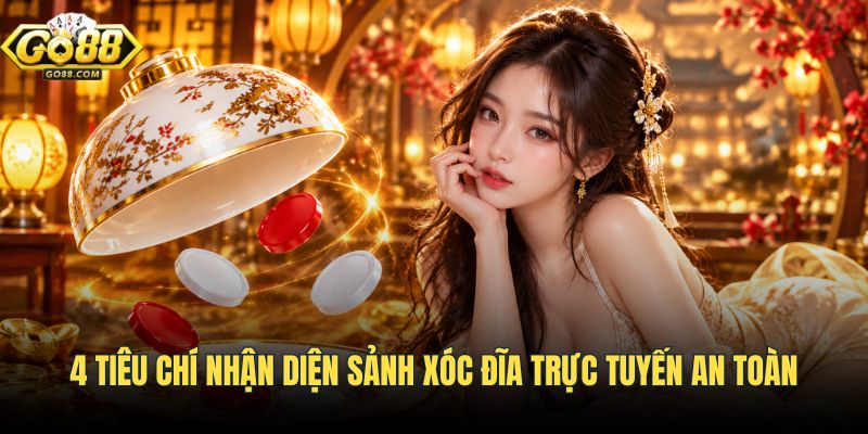 Tiêu chuẩn đánh giá sảnh cược trực tuyến an toàn minh bạch